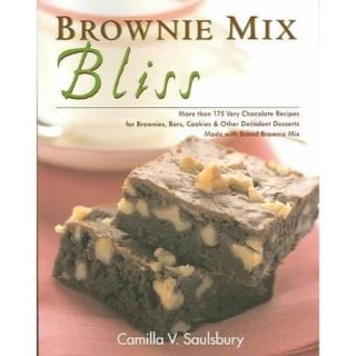 Brownie Mix Bliss: More Than 175 Very Chocolate Recipes For Brownies, Bars, Cookies And Other Decadent Desserts Made With Boxed Brownie Mix