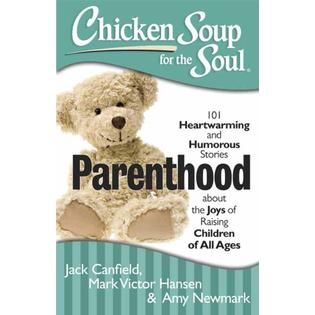 Chicken Soup for the Soul: Parenthood: 101 Heartwarming and Humorous