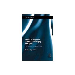 Talent Development, Existential Philosophy and Sport (Hardcover