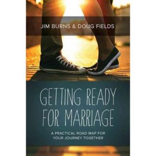 Getting Ready for Marriage: A Practical Road Map for Your Journey Together