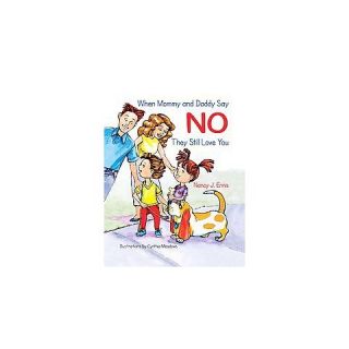 When Mommy and Daddy Say No, They Still Love You. (Hardcover)