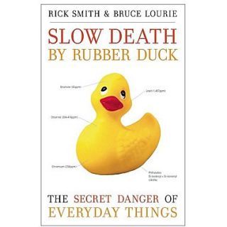 Slow Death by Rubber Duck: The Secret Danger of Everyday Things