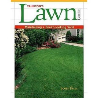 Taunton's Lawn Guide: Maintaining a Great Looking Yard 9781561585205