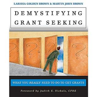 Demystifying Grantseeking: What You Really Need to Get Grants