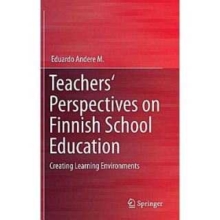 Springer Teachers Perspectives on Finnish School Education: Creating Learning En.. Hardcover Book