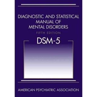 Diagnostic and Statistical Manual of Mental Disorders: Dsm 5