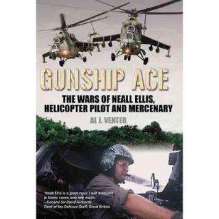 Gunship Ace: The Wars of Neall Ellis, Helicopter Pilot and Mercenary
