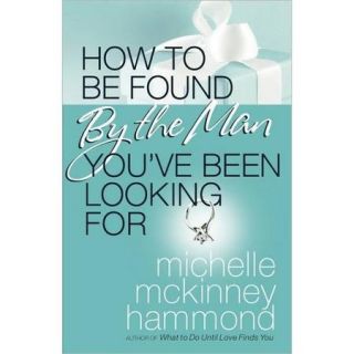 How to Be Found by the Man You've Been Looking for