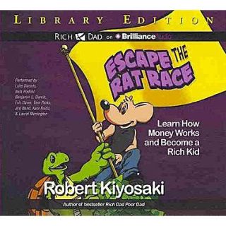 Rich Dads Escape the Rat Race: Learn How Money Works and Become a Rich Kid Robert T. Kiyosaki CD
