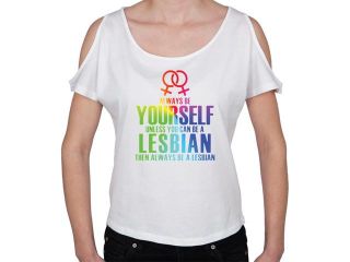 Always Be Yourself Lesbian White Open Shoulder Juniors T Shirt