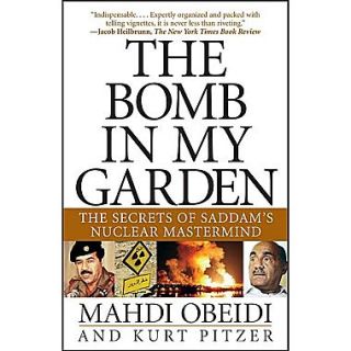 The Bomb in My Garden: The Secrets of Saddams Nuclear MasterMind