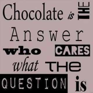 Chocolate is the Answer Poster Print by Veruca Salt (12 x 12)