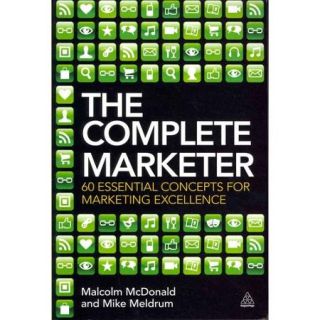 The Complete Marketer: 60 Essential Concepts for Marketing Excellence