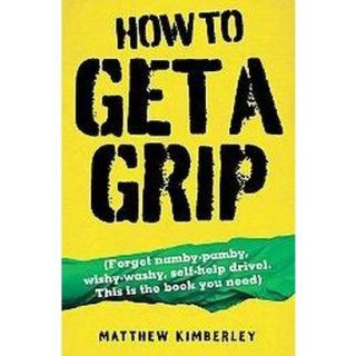 How to Get a Grip (Paperback)