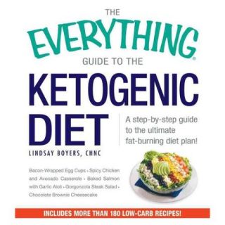 The Everything Guide to the Ketogenic Diet: A Step by Step Guide to the Ultimate Fat Burning Diet Plan!