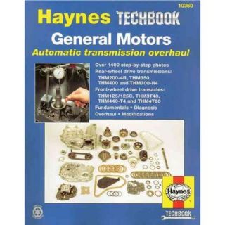 General Motors Automatic Transmission Overhaul Manual: Models Covered, Thm200 4r, Thm350, Thm400 And Thm700 r4   Rear W