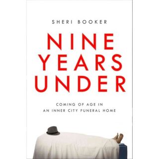 Nine Years Under: Coming of Age in an Inner City Funeral Home