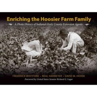 Enriching the Hoosier Farm Family: A Photo History of Indiana's Early County Extension Agents