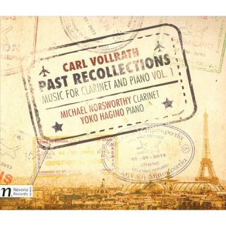 Carl Vollrath: Past Recollections   Music for Clarinet and Piano, Vol
