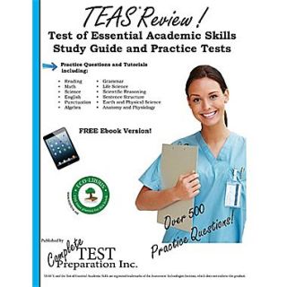 Teas Review!: Complete Test of Essential Academic Skills Study Guide and Practice Test Questions