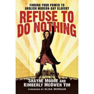 Refuse to Do Nothing: Finding Your Power to Abolish Modern Day Slavery