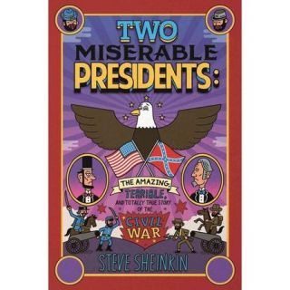 Two Miserable Presidents Everything Your Schoolbooks Didn't Tell You About the Civil War