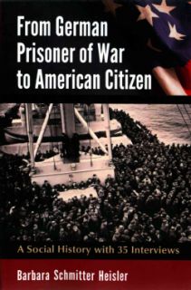 From German Prisoner of War to American Citizen: A Social History with